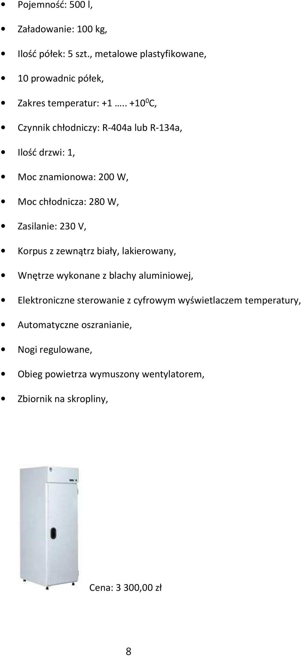 Korpus z zewnątrz biały, lakierowany, Wnętrze wykonane z blachy aluminiowej, Elektroniczne sterowanie z cyfrowym wyświetlaczem