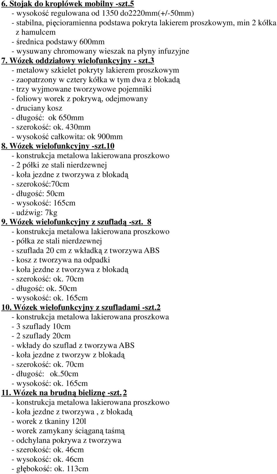 płyny infuzyjne 7. Wózek oddziałowy wielofunkcyjny - szt.