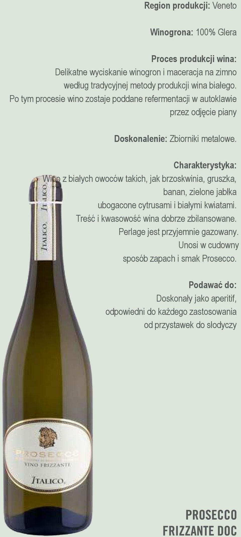 Charakterystyka: Wino z białych owoców takich, jak brzoskwinia, gruszka, banan, zielone jabłka ubogacone cytrusami i białymi kwiatami.