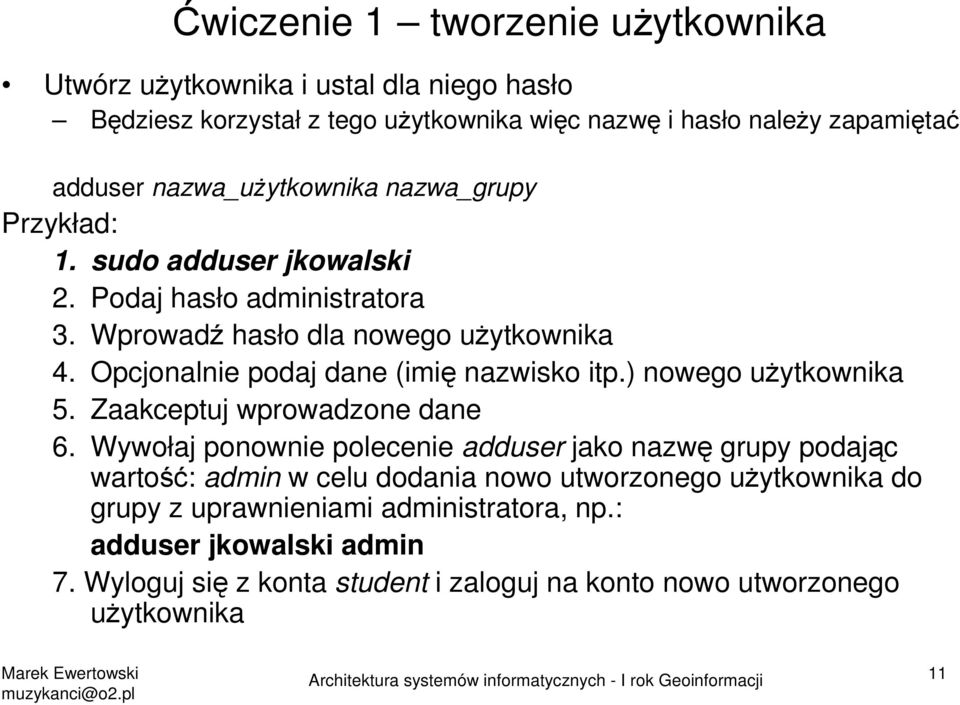 Opcjonalnie podaj dane (imię nazwisko itp.) nowego uŝytkownika 5. Zaakceptuj wprowadzone dane 6.
