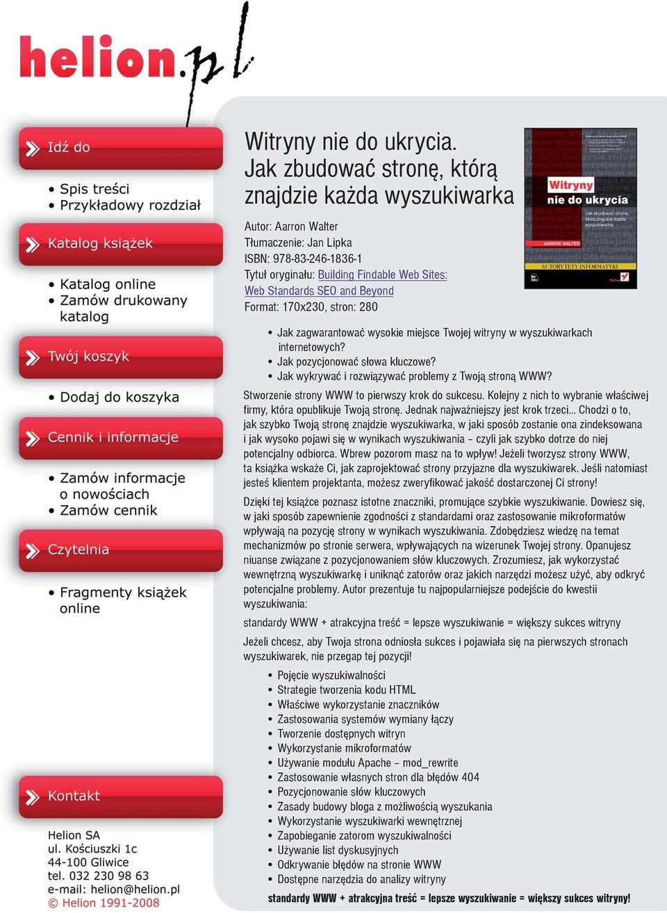 Format: 170x230, stron: 280 Jak zagwarantowaæ wysokie miejsce Twojej witryny w wyszukiwarkach internetowych? Jak pozycjonowaæ s³owa kluczowe? Jak wykrywaæ i rozwi¹zywaæ problemy z Twoj¹ stron¹ WWW?