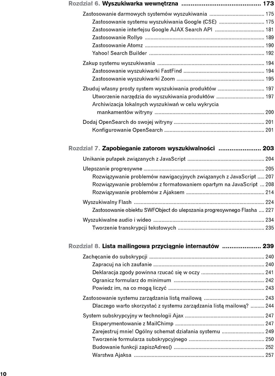 .. 195 Zbuduj własny prosty system wyszukiwania produktów... 197 Utworzenie narzędzia do wyszukiwania produktów... 197 Archiwizacja lokalnych wyszukiwań w celu wykrycia mankamentów witryny.