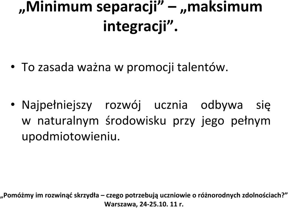 Najpełniejszy rozwój ucznia odbywa się w