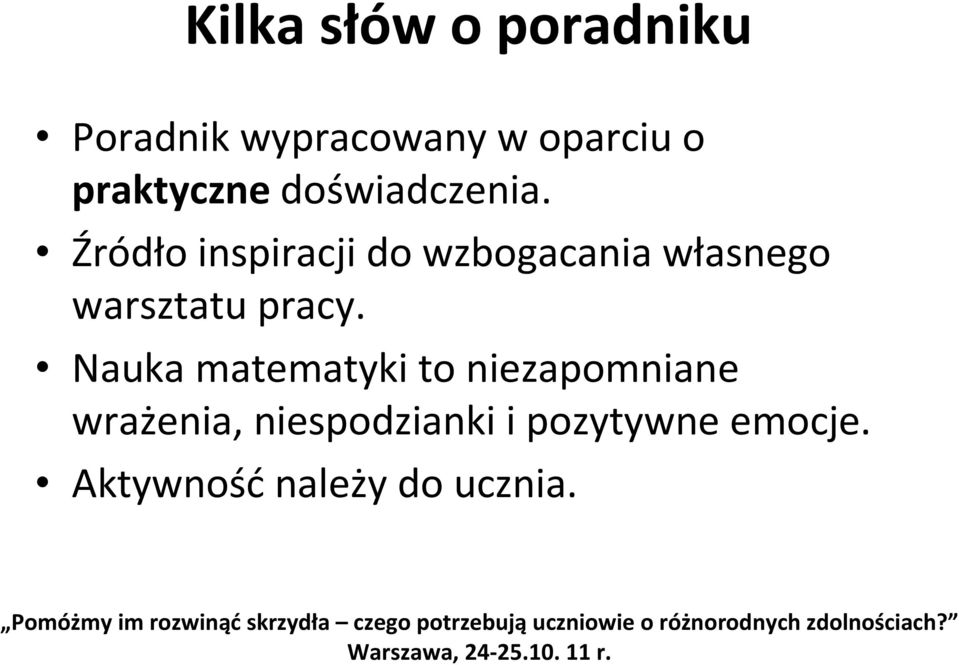 Źródło inspiracji do wzbogacania własnego warsztatu pracy.