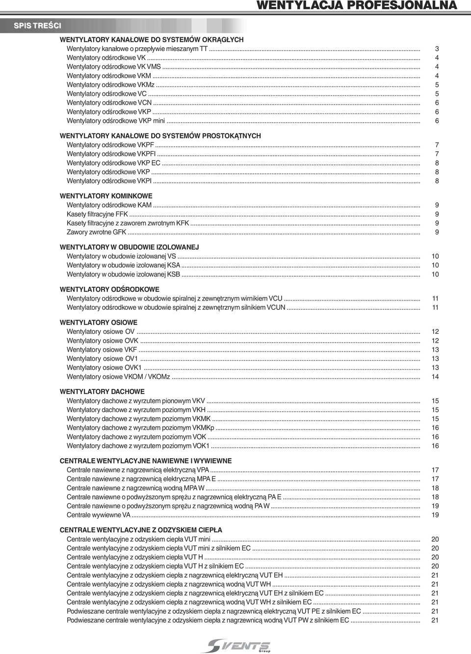 .. ENTYLTORY KN OE DO SYSTEMÓ PROSTOKÑTNYCH entyltory odêrodkowe VKPF... entyltory odêrodkowe VKPFI... entyltory odêrodkowe VKP EC... entyltory odêrodkowe VKP... entyltory odêrodkowe VKPI.