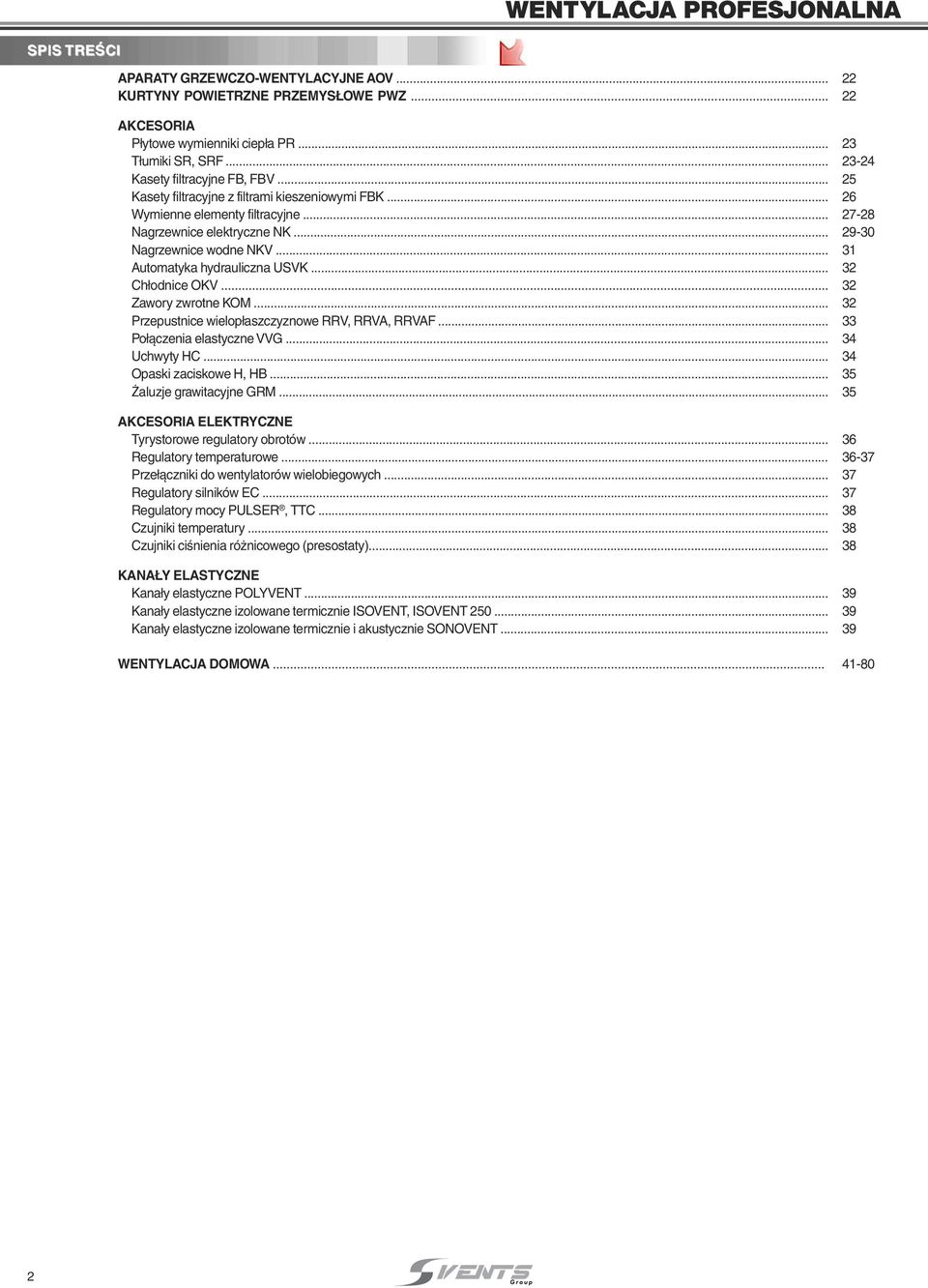 .. Przepustnie wielop szzyznowe RRV, RRV, RRVF... Po àzeni elstyzne VVG... Uhwyty HC... Opski ziskowe H, HB... luzje grwityjne GRM... KCESORI ELEKTRYCZNE Tyrystorowe regultory orotów.