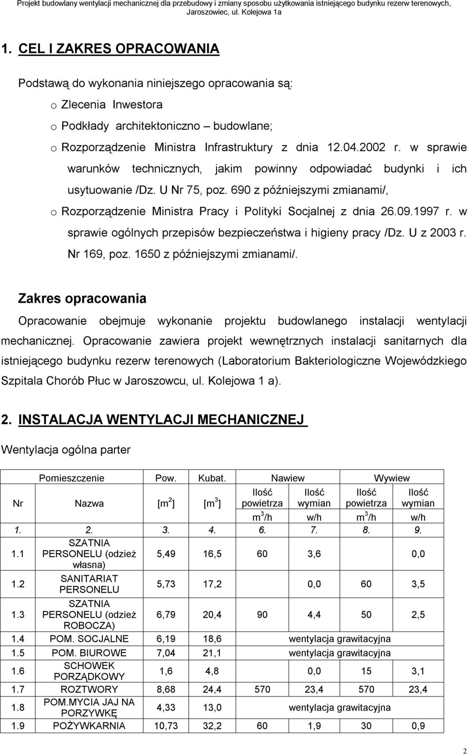 1997 r. w sprawie ogólnych przepisów bezpieczeństwa i higieny pracy /Dz. U z 2003 r. Nr 169, poz. 1650 z późniejszymi zmianami/.