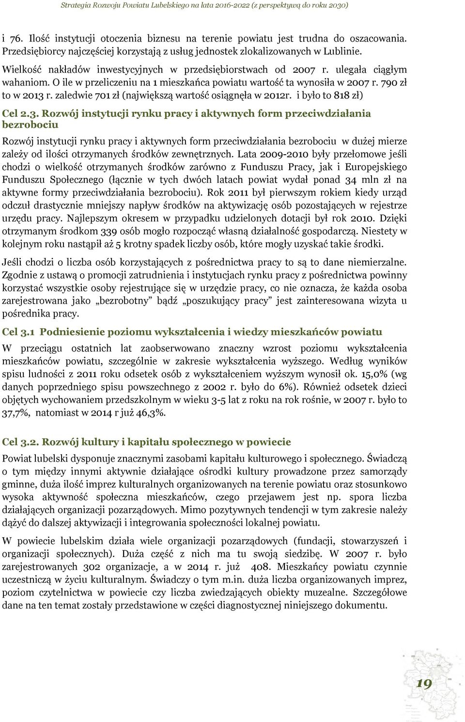 zaledwie 701 zł (największą wartość osiągnęła w 2012r. i było to 818 zł) Cel 2.3.