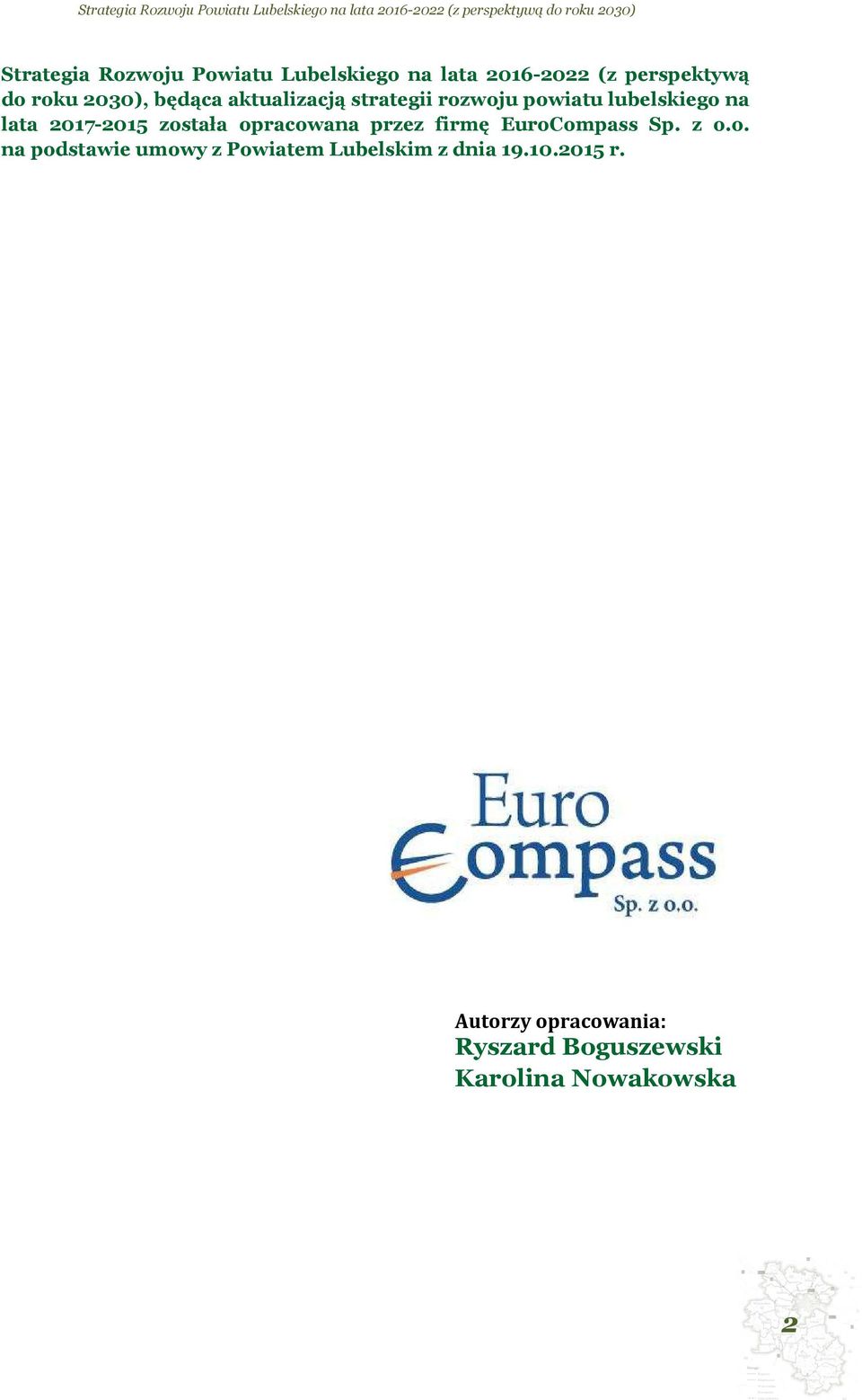 została opracowana przez firmę EuroCompass Sp. z o.o. na podstawie umowy z Powiatem Lubelskim z dnia 19.