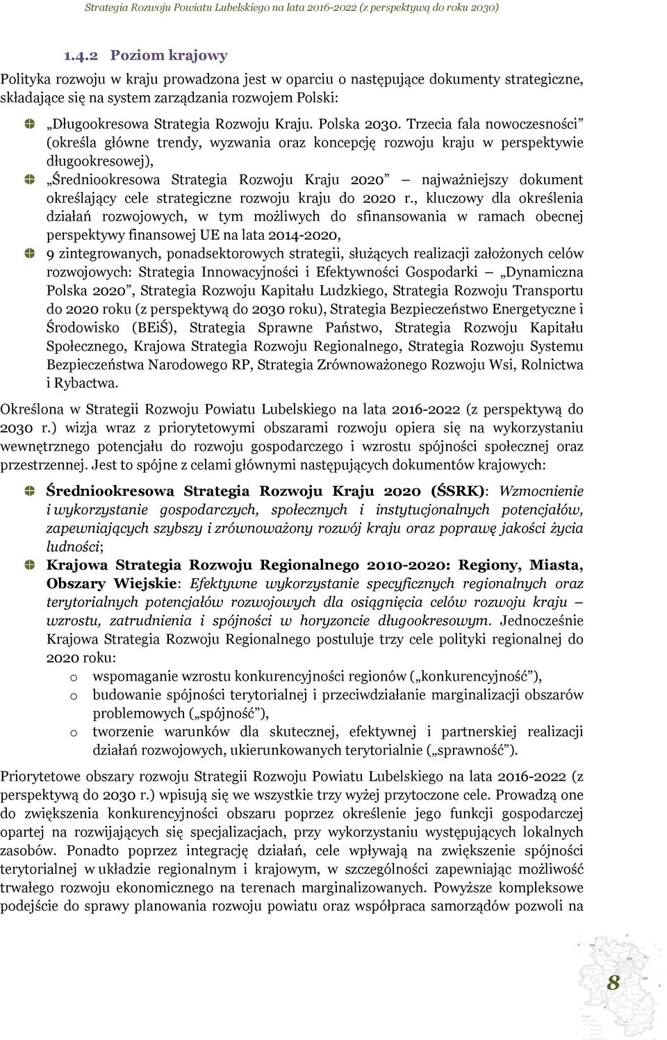 Trzecia fala nowoczesności (określa główne trendy, wyzwania oraz koncepcję rozwoju kraju w perspektywie długookresowej), Średniookresowa Strategia Rozwoju Kraju 2020 najważniejszy dokument