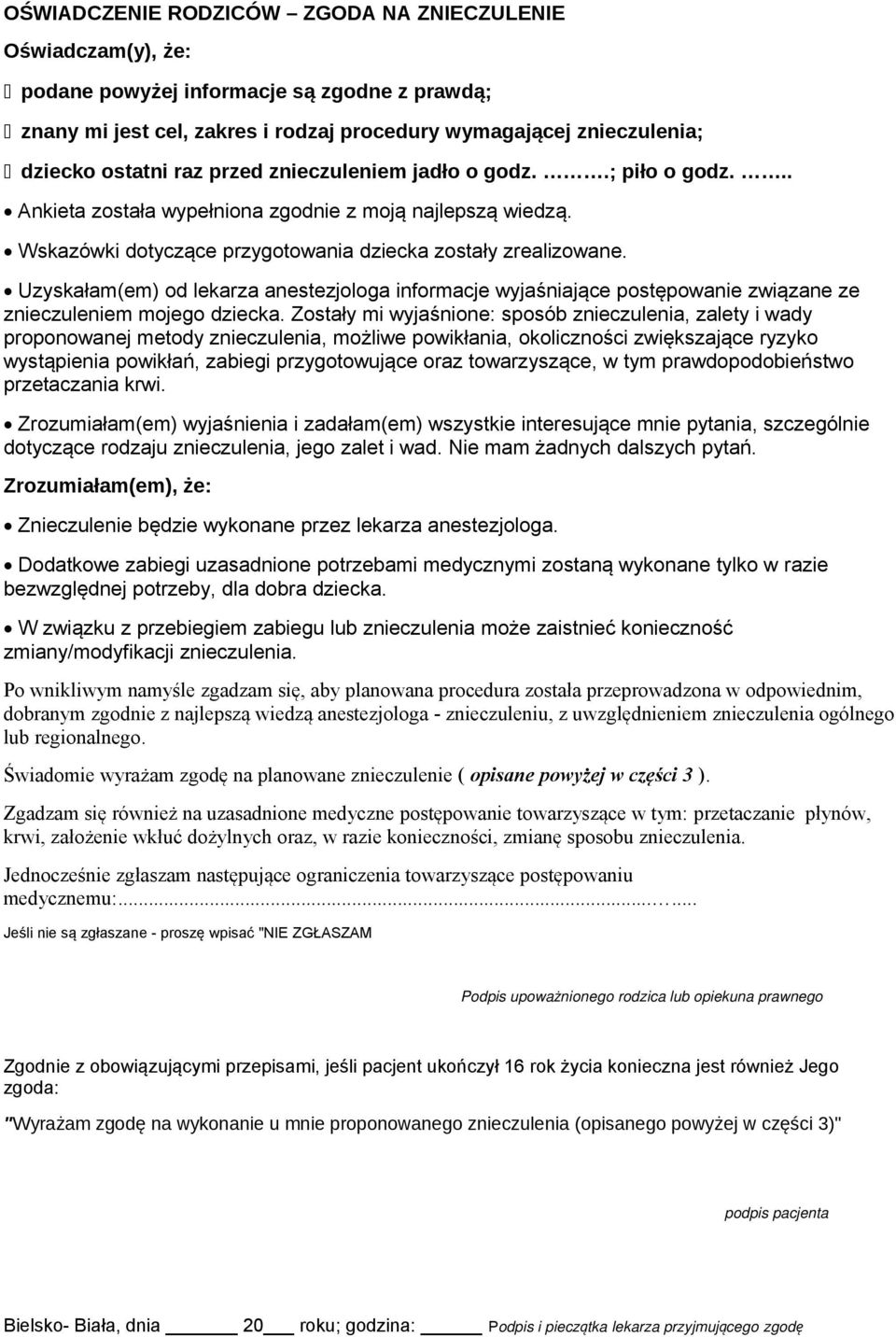 Uzyskałam(em) od lekarza anestezjologa informacje wyjaśniające postępowanie związane ze znieczuleniem mojego dziecka.