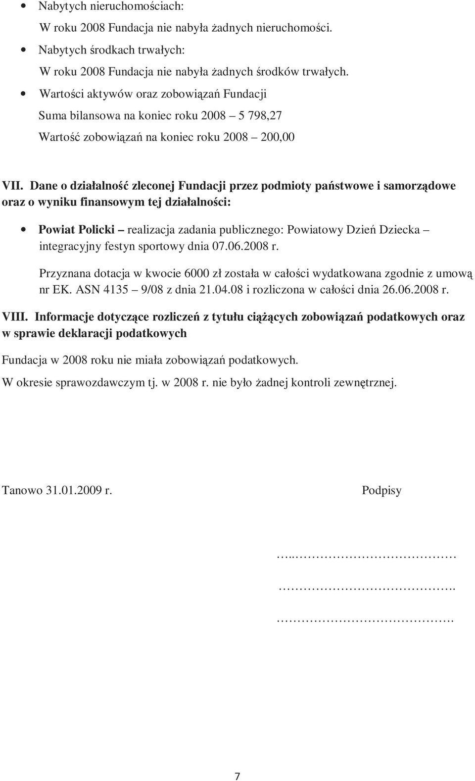 Dane o działalność zleconej Fundacji przez podmioty państwowe i samorządowe oraz o wyniku finansowym tej działalności: Powiat Policki realizacja zadania publicznego: Powiatowy Dzień Dziecka