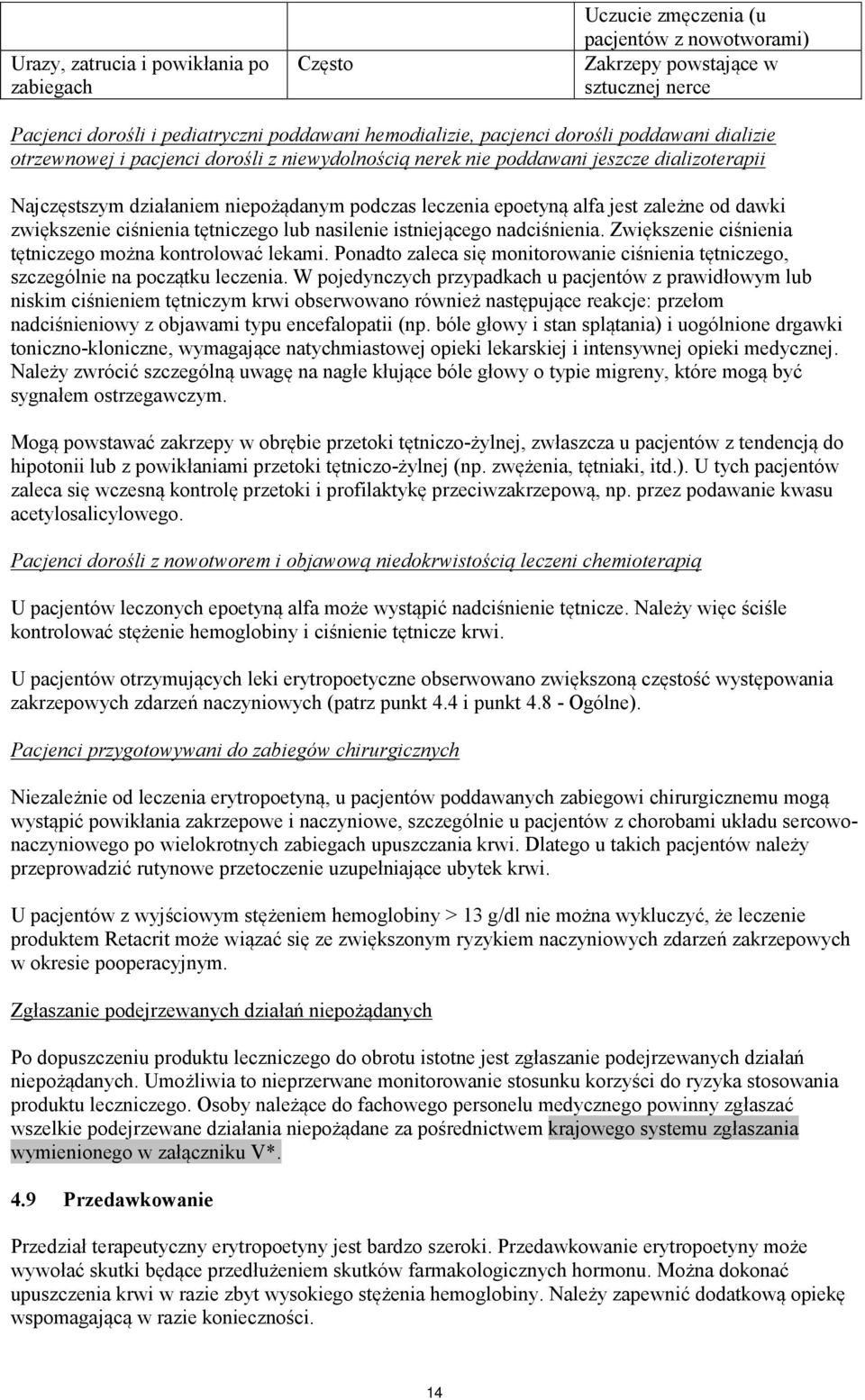 od dawki zwiększenie ciśnienia tętniczego lub nasilenie istniejącego nadciśnienia. Zwiększenie ciśnienia tętniczego można kontrolować lekami.
