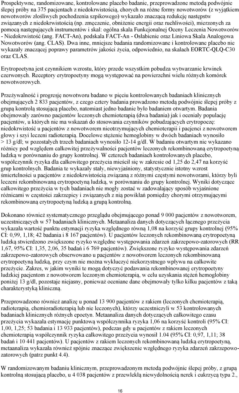 zmęczenie, obniżenie energii oraz ruchliwości), mierzonych za pomocą następujących instrumentów i skal: ogólna skala Funkcjonalnej Oceny Leczenia Nowotworów - Niedokrwistość (ang.