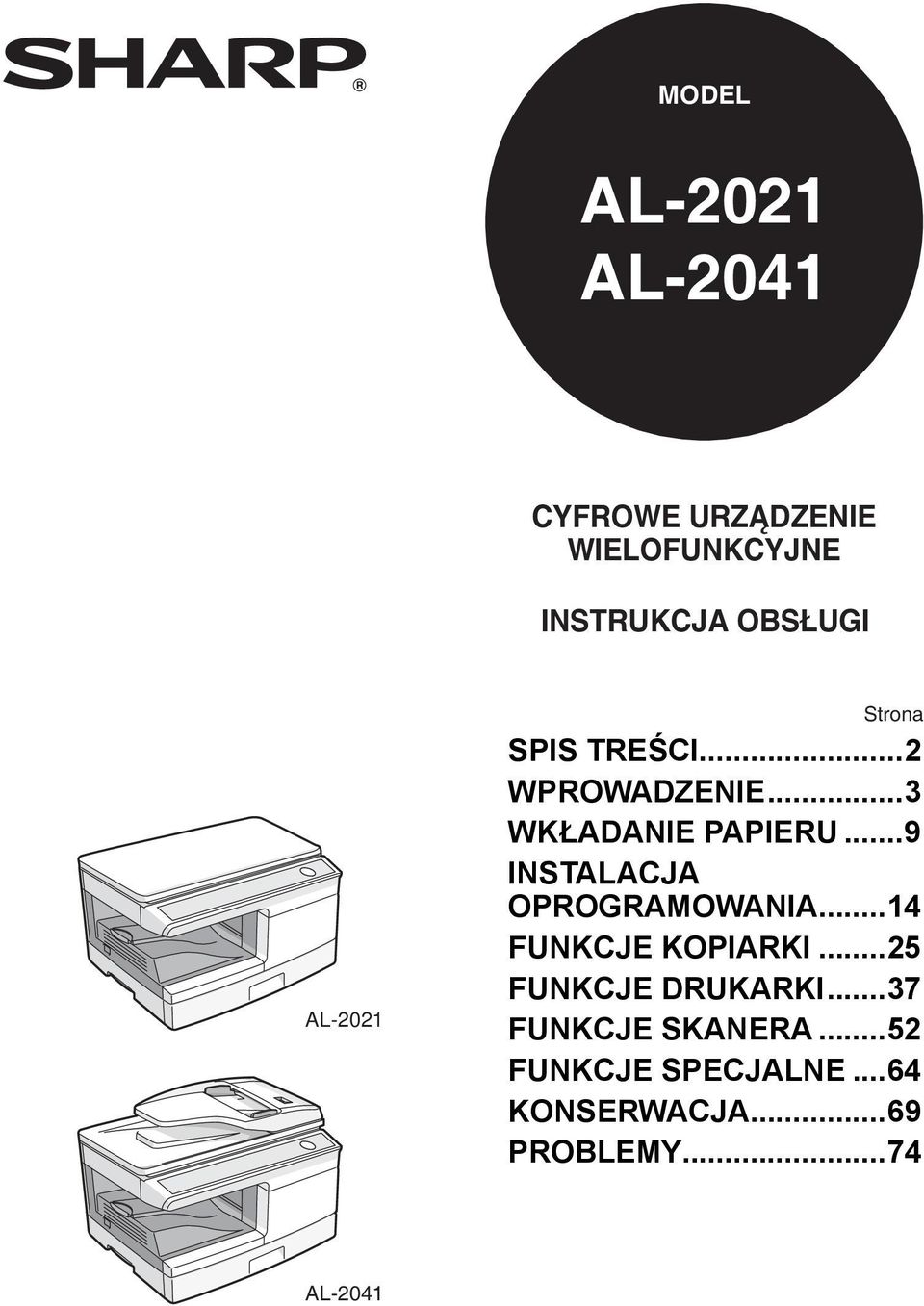 ..9 INSTALACJA OPROGRAMOWANIA... FUNKCJE KOPIARKI...5 FUNKCJE DRUKARKI.