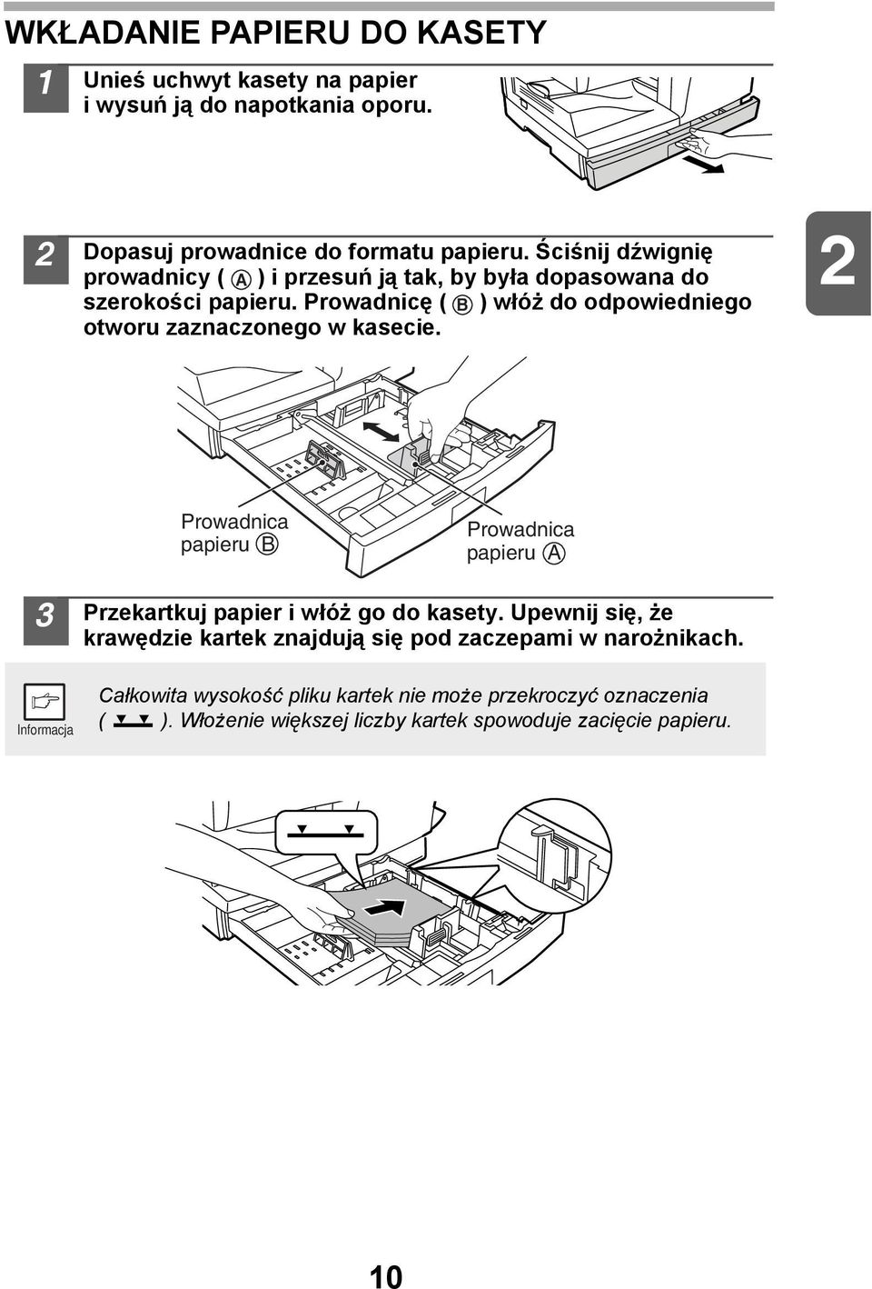 Prowadnicę ( B ) włóż do odpowiedniego otworu zaznaczonego w kasecie.