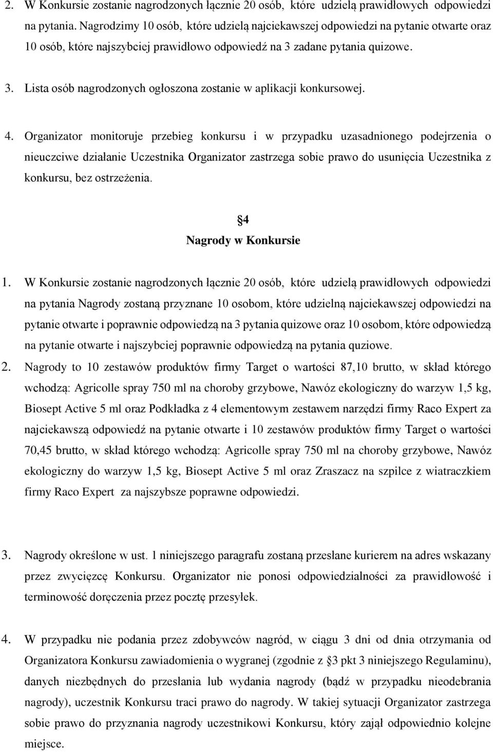 zadane pytania quizowe. 3. Lista osób nagrodzonych ogłoszona zostanie w aplikacji konkursowej. 4.