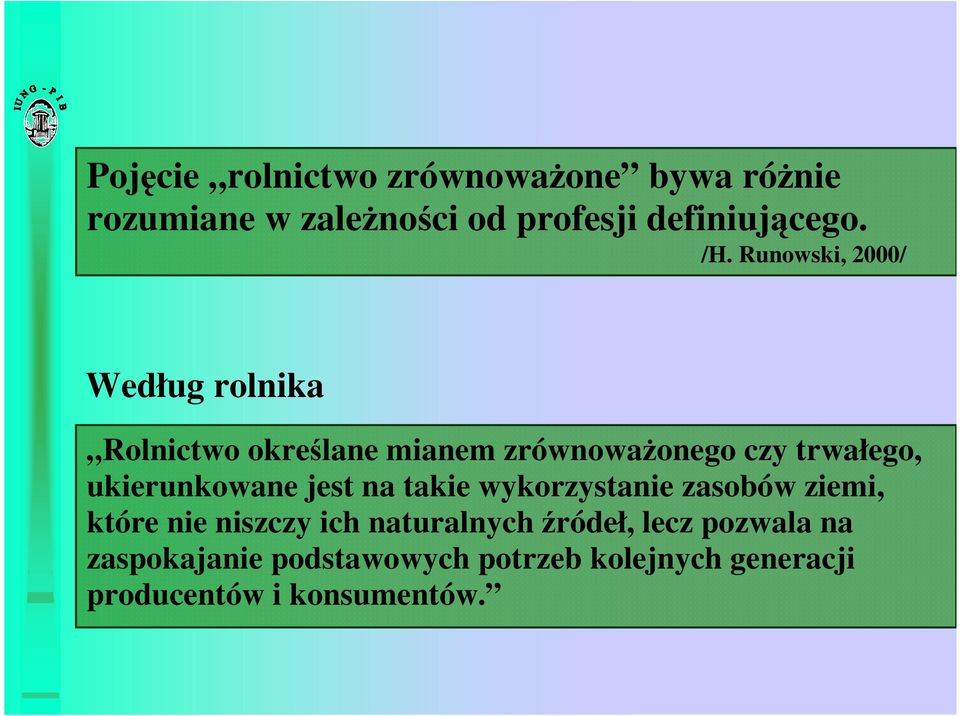 ukierunkowane jest na takie wykorzystanie zasobów ziemi, które nie niszczy ich naturalnych