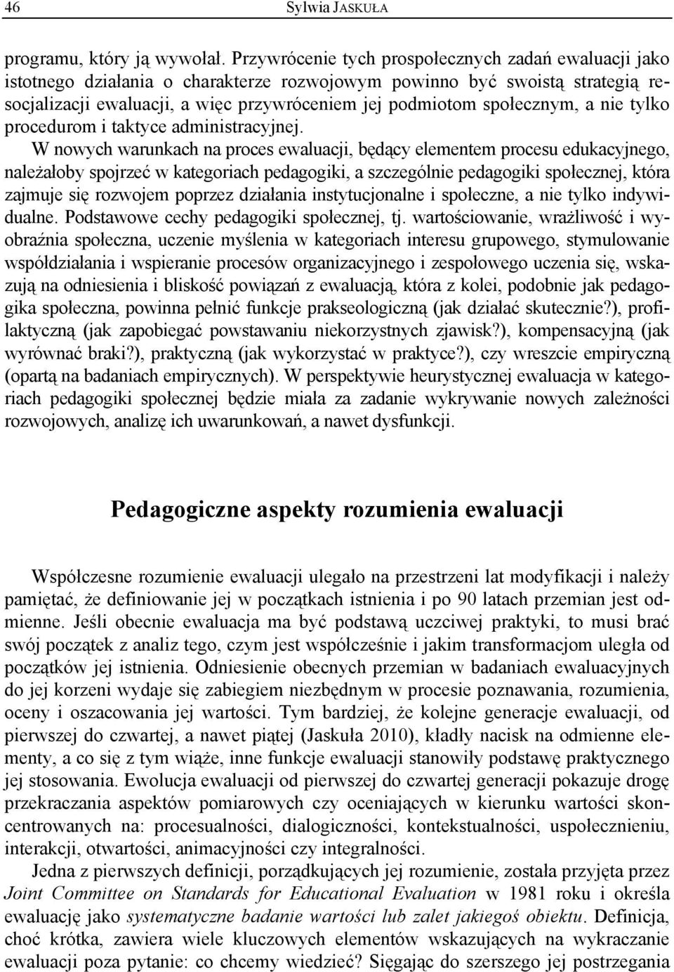 społecznym, a nie tylko procedurom i taktyce administracyjnej.