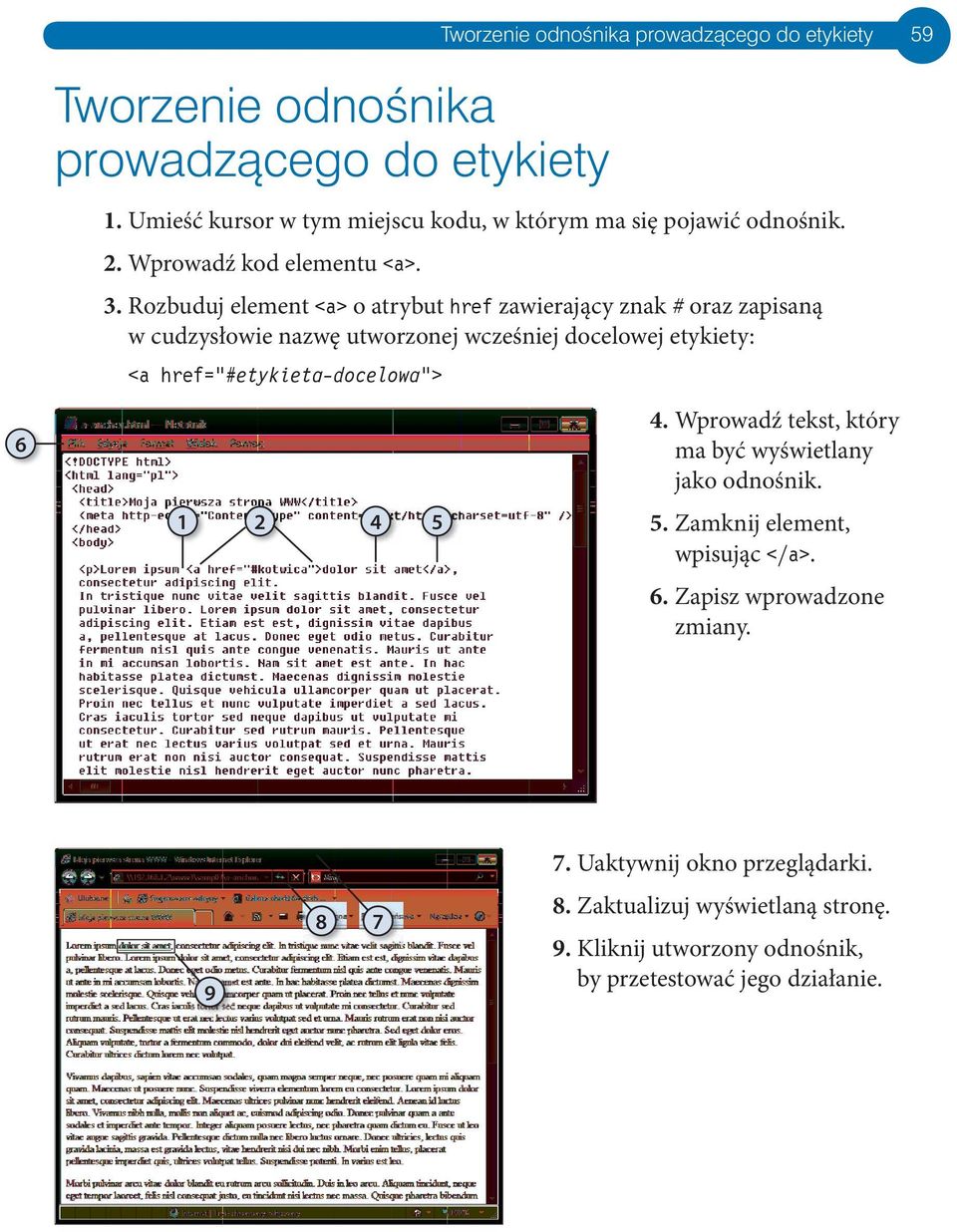 Rozbuduj element <a> o atrybut href zawerający znak # oraz zapsaną w cudzysłowe nazwę utworzonej wcześnej docelowej etykety: <a href=