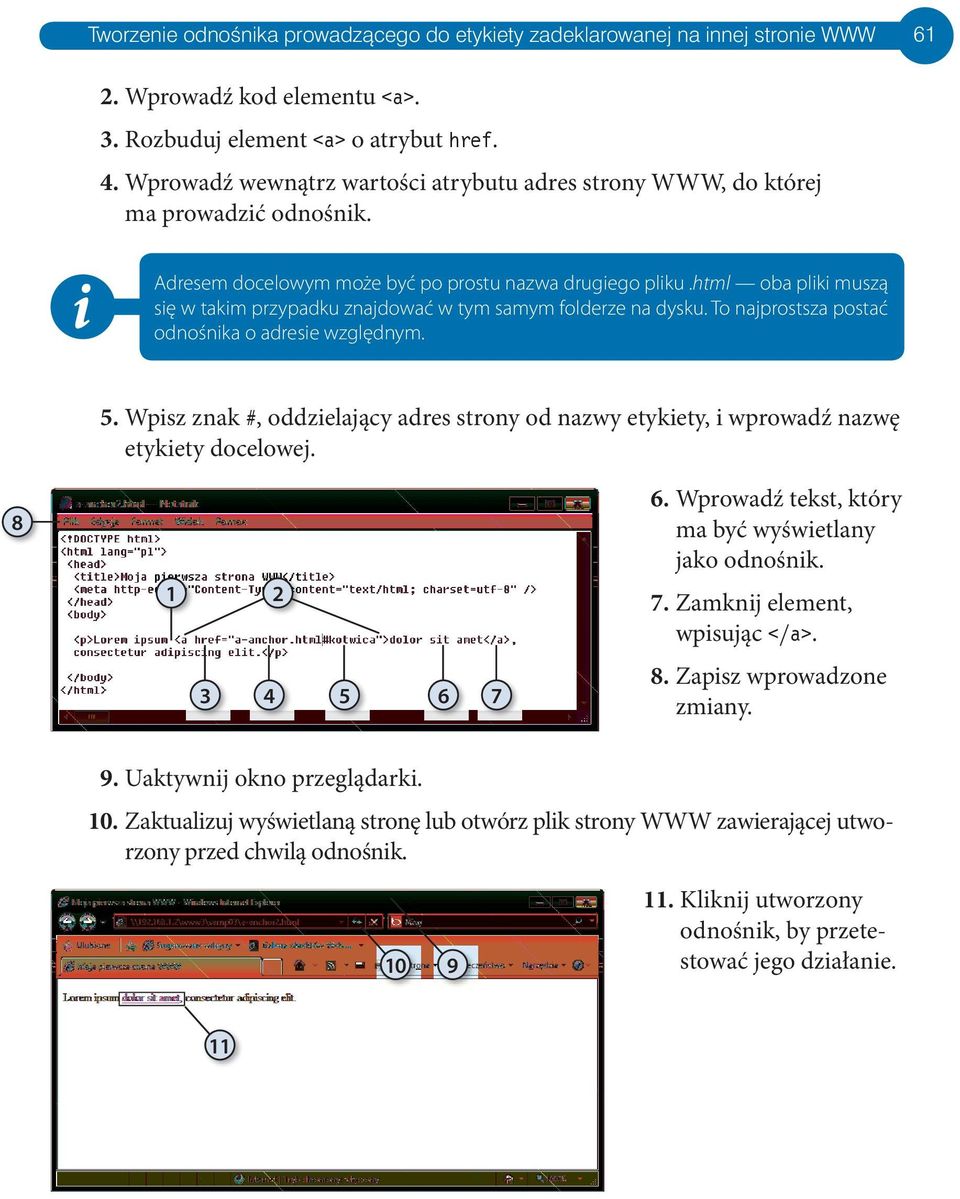 html oba plk muszą sę w takm przypadku znajdować w tym samym folderze na dysku. To najprostsza postać odnośnka o adrese względnym. 5.