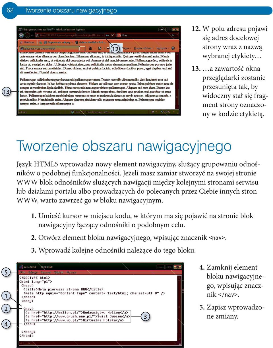 Tworzene obszaru nawgacyjnego Język HTML5 wprowadza nowy element nawgacyjny, służący grupowanu odnośnków o podobnej funkcjonalnośc.