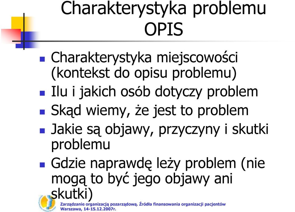 Skąd wiemy, Ŝe jest to problem Jakie są objawy, przyczyny i skutki