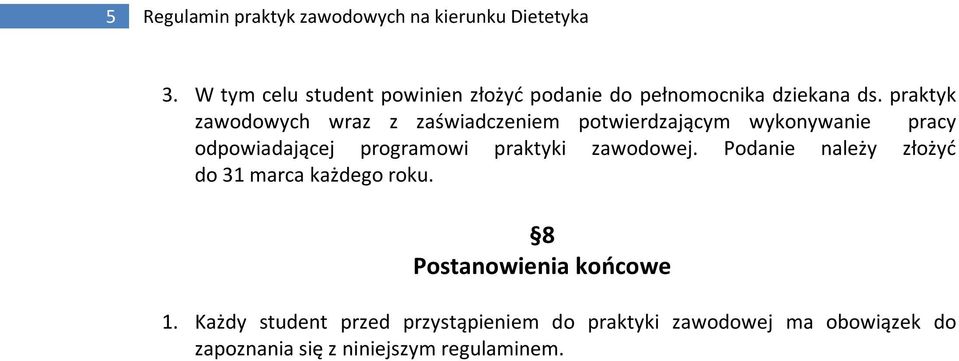 praktyk zawodowych wraz z zaświadczeniem potwierdzającym wykonywanie pracy odpowiadającej programowi praktyki