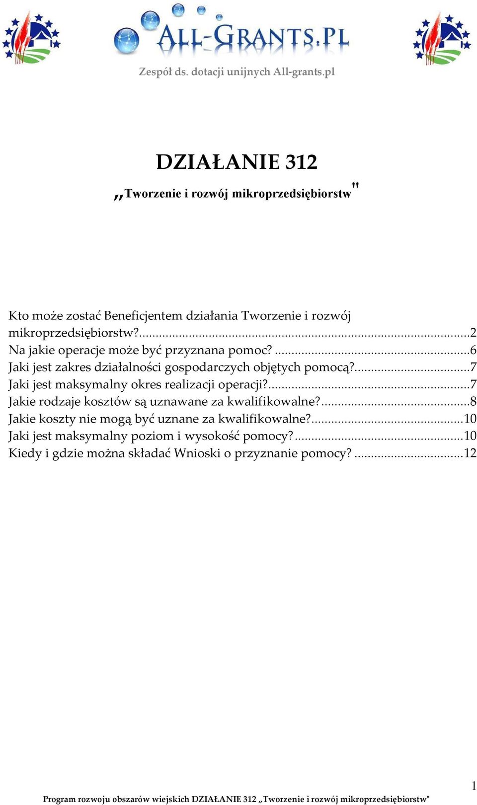 ...7 Jaki jest maksymalny okres realizacji operacji?...7 Jakie rodzaje kosztów są uznawane za kwalifikowalne?