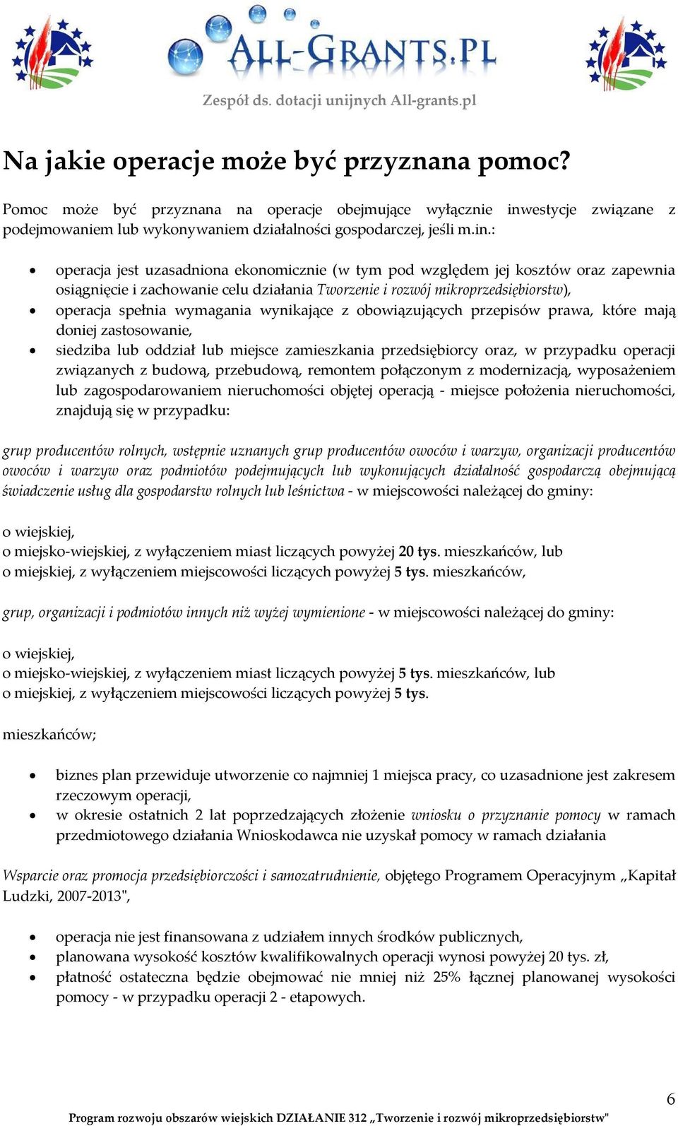 : operacja jest uzasadniona ekonomicznie (w tym pod względem jej kosztów oraz zapewnia osiągnięcie i zachowanie celu działania Tworzenie i rozwój mikroprzedsiębiorstw), operacja spełnia wymagania