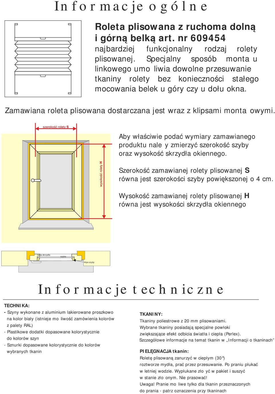 Zamawiana roleta plisowana dostarczana jest wraz z klipsami montażowymi.