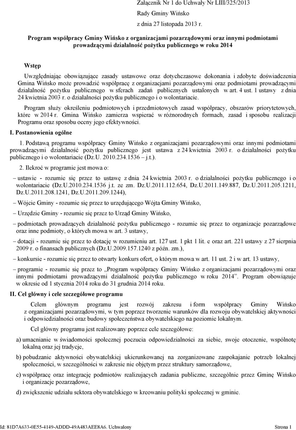 dotychczasowe dokonania i zdobyte doświadczenia Gmina Wińsko może prowadzić współpracę z organizacjami pozarządowymi oraz podmiotami prowadzącymi działalność pożytku publicznego w sferach zadań