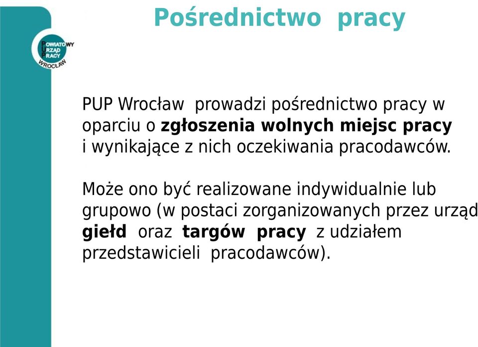 Może ono być realizowane indywidualnie lub grupowo (w postaci