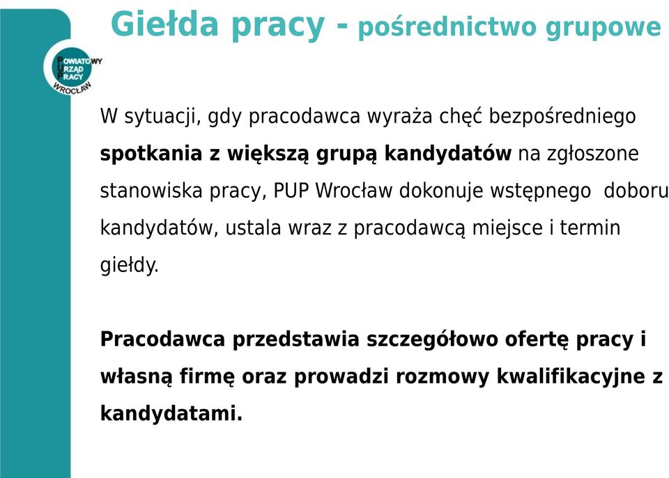 wstępnego doboru kandydatów, ustala wraz z pracodawcą miejsce i termin giełdy.