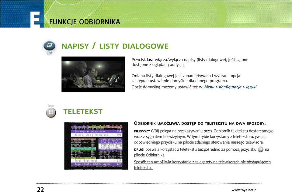 Opcję domyślną mo emy ustawić te w: Menu > Konfiguracja > Języki teletekst Odbiornik umożliwia dostęp do teletekstu na dwa sposoby: p i e r w s z y (VBI) polega na przekazywaniu przez Odbiornik