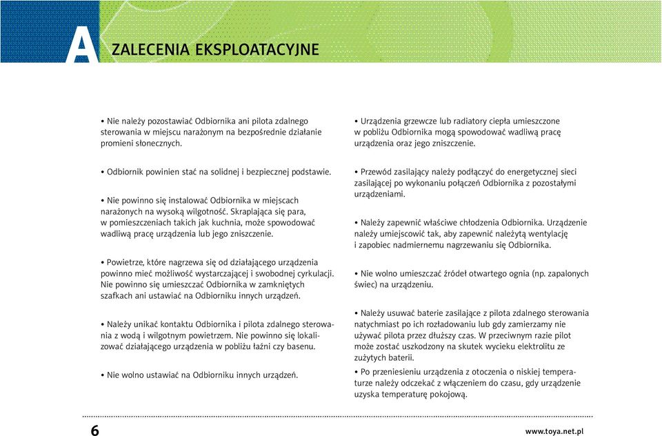 Nie powinno się instalować Odbiornika w miejscach nara onych na wysoką wilgotność.