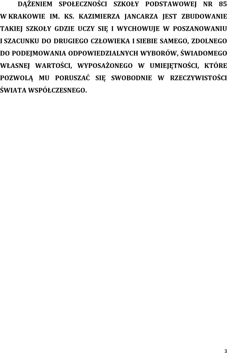 SZACUNKU DO DRUGIEGO CZŁOWIEKA I SIEBIE SAMEGO, ZDOLNEGO DO PODEJMOWANIA ODPOWIEDZIALNYCH WYBORÓW,
