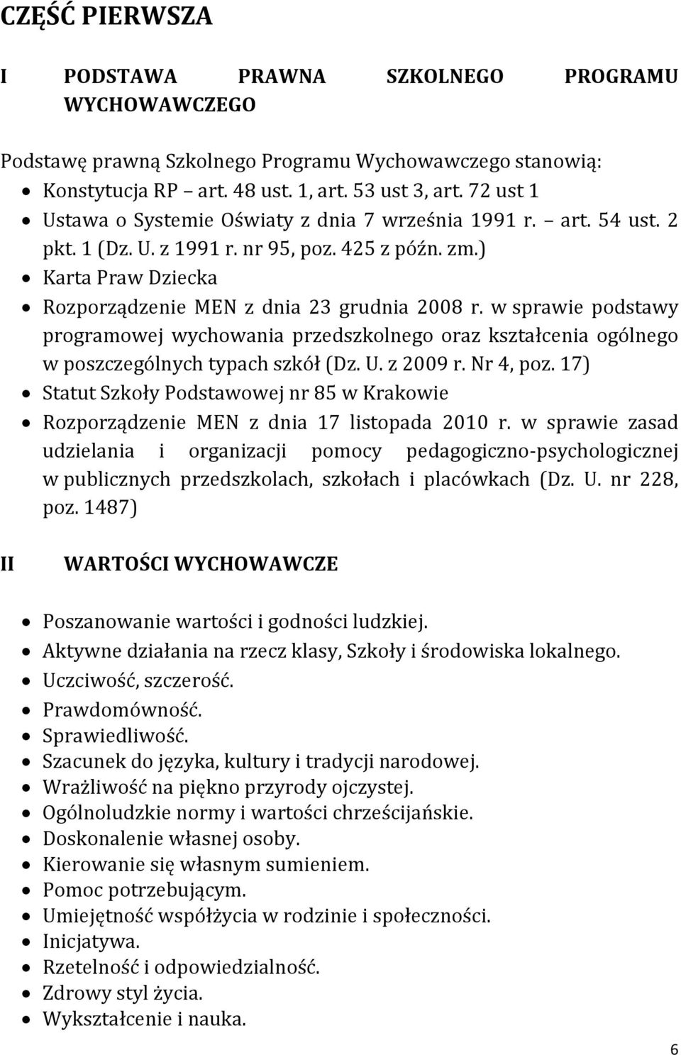 w sprawie podstawy programowej wychowania przedszkolnego oraz kształcenia ogólnego w poszczególnych typach szkół (Dz. U. z 2009 r. Nr 4, poz.