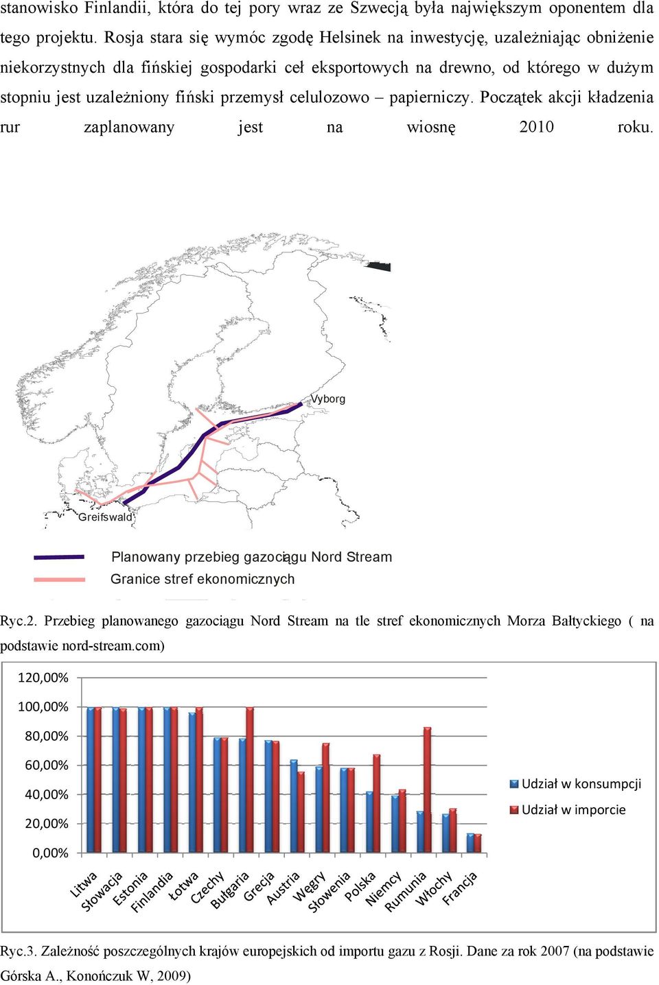 przemysł celulozowoo papierniczy. Początek akcji kładzenia rur zaplanowany jest na wiosnę 2010 roku. Vyborg Greifswald Planowany przebieg gazocią ągu Nord Stream Granice stref ekonomicznych Ryc.2. Przebieg planowanego gazociągu Nord podstawie nord-stream.