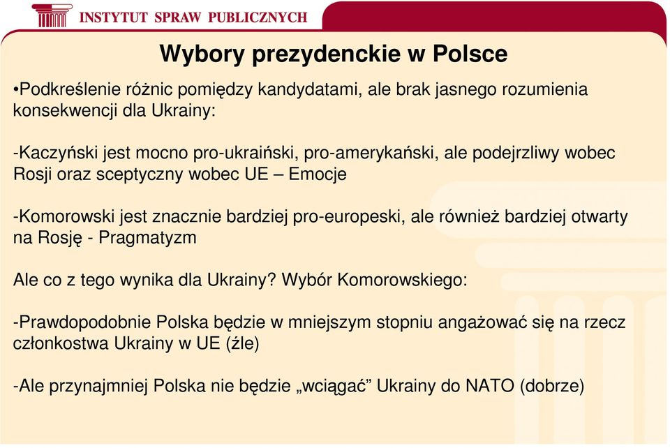 pro-europeski, ale również bardziej otwarty na Rosję - Pragmatyzm Ale co z tego wynika dla Ukrainy?