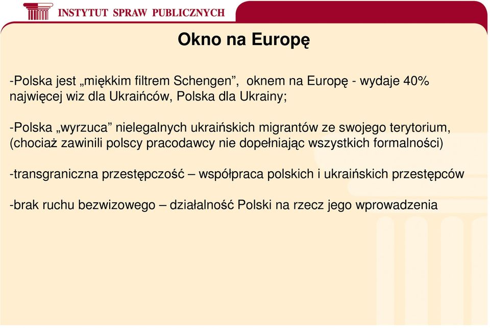 (chociaż zawinili polscy pracodawcy nie dopełniając wszystkich formalności) -transgraniczna przestępczość