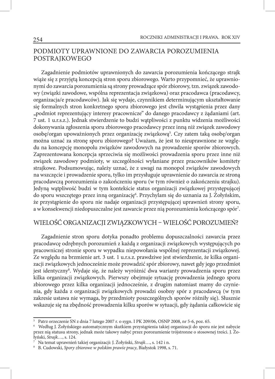 Warto przypomnieć, że uprawnionymi do zawarcia porozumienia są strony prowadzące spór zbiorowy, tzn.