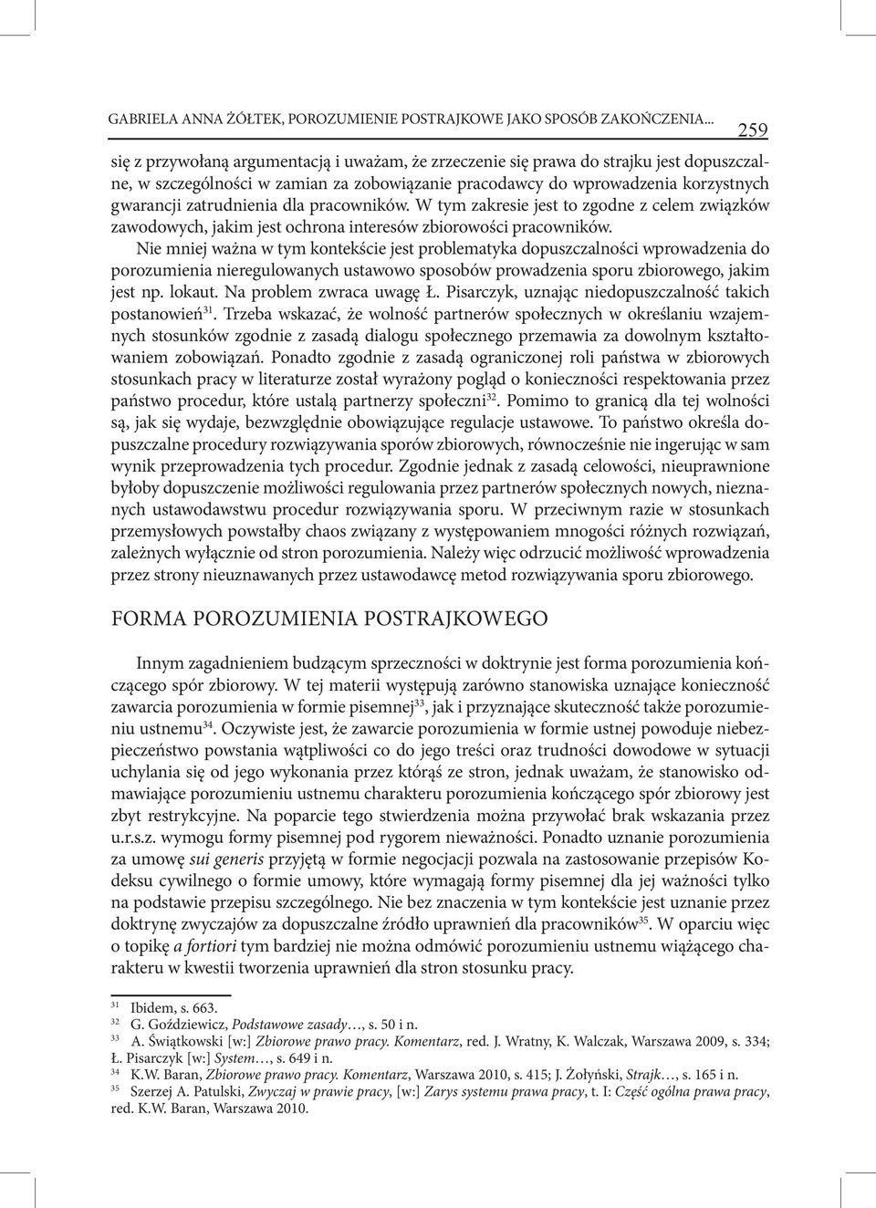 dla pracowników. W tym zakresie jest to zgodne z celem związków zawodowych, jakim jest ochrona interesów zbiorowości pracowników.