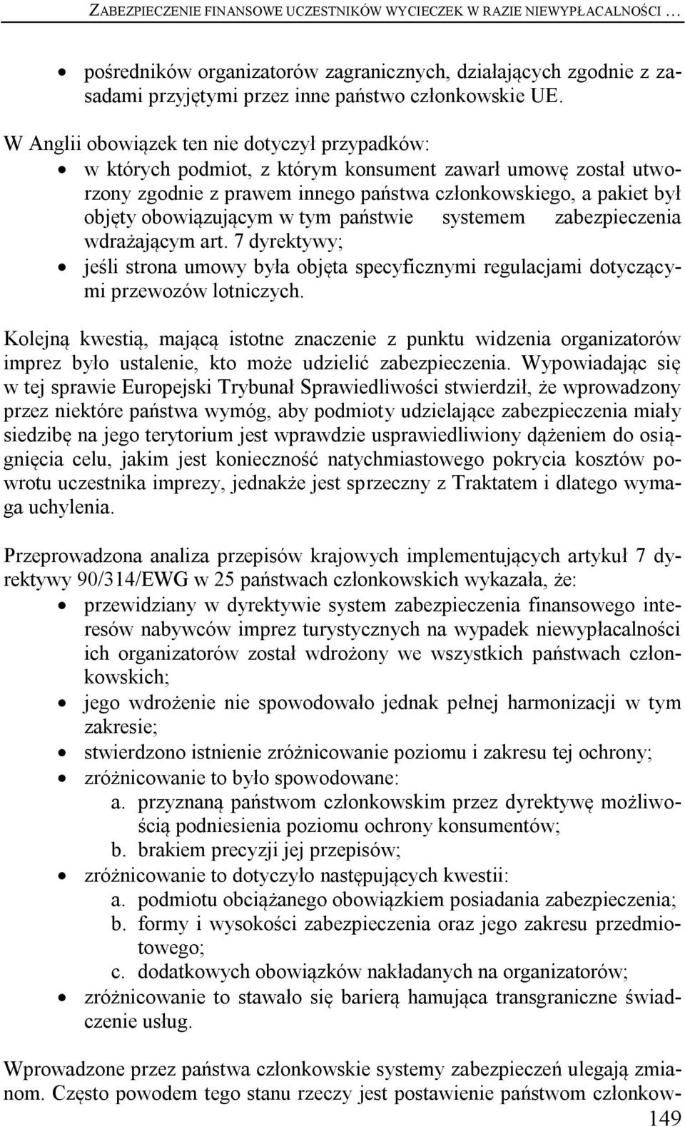 tym państwie systemem zabezpieczenia wdrażającym art. 7 dyrektywy; jeśli strona umowy była objęta specyficznymi regulacjami dotyczącymi przewozów lotniczych.