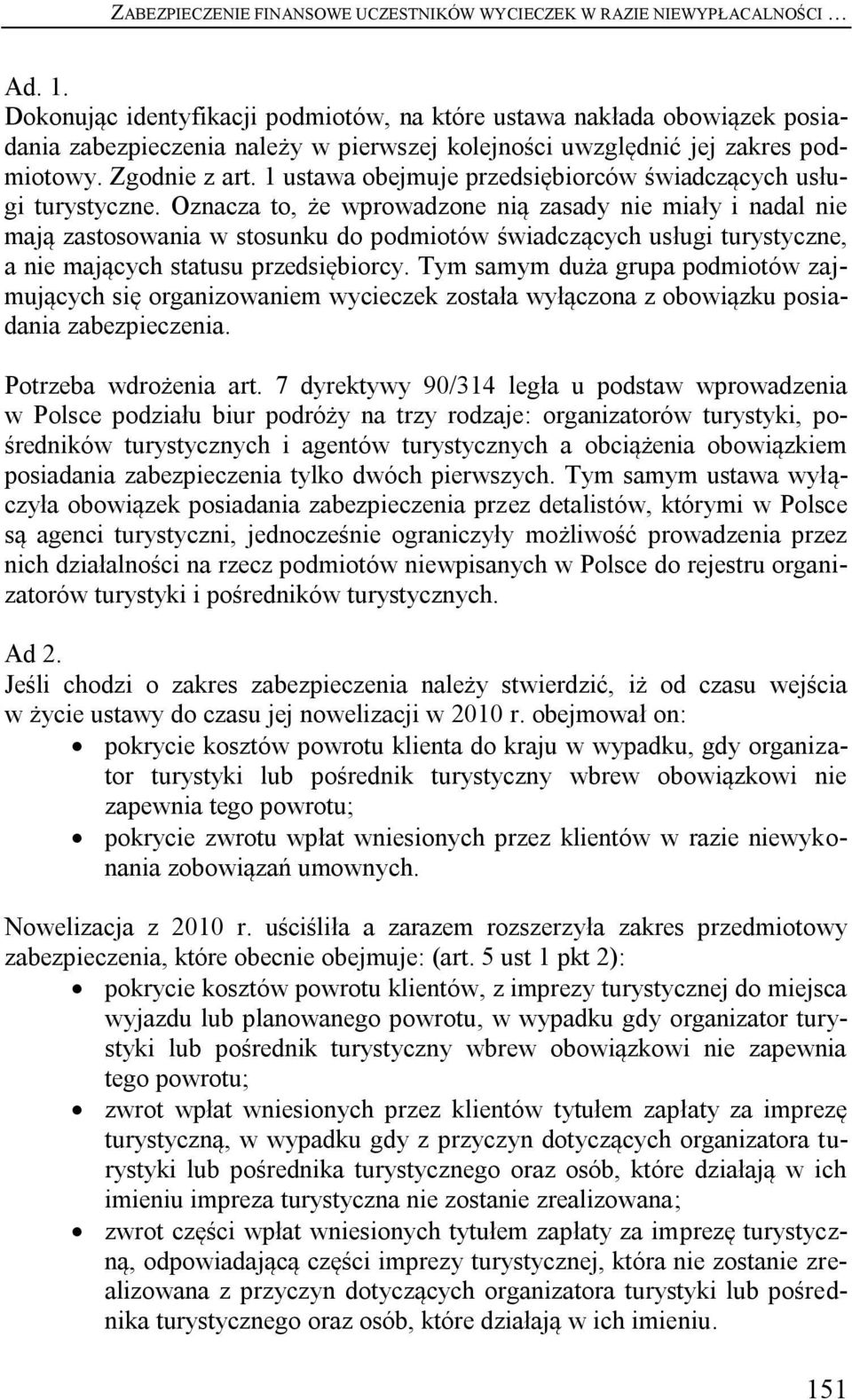 1 ustawa obejmuje przedsiębiorców świadczących usługi turystyczne.