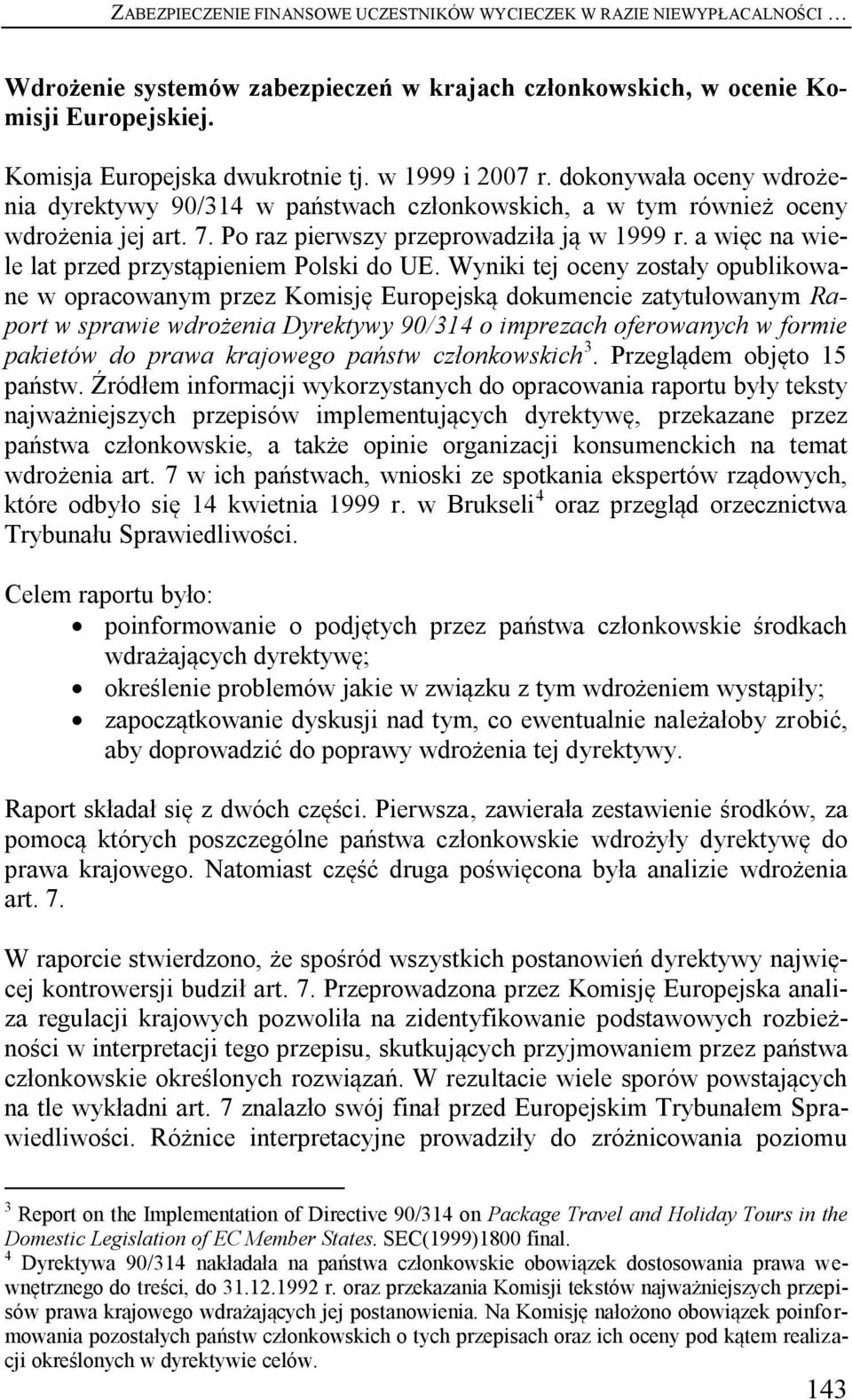 a więc na wiele lat przed przystąpieniem Polski do UE.