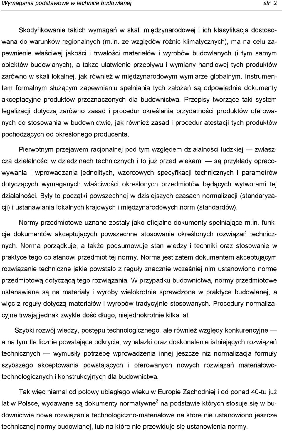 handlowej tych produktów zarówno w skali lokalnej, jak również w międzynarodowym wymiarze globalnym.