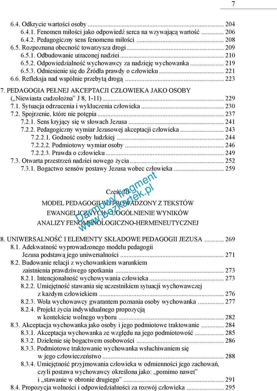 Odniesienie się do Źródła prawdy o człowieku... 221 6.6. Refleksja nad wspólnie przebytą drogą... 223 7. PEDAGOGIA PEŁNEJ AKCEPTACJI CZŁOWIEKA JAKO OSOBY ( Niewiasta cudzołożna J 8, 1-11)... 229 7.1. Sytuacja odrzucenia i wykluczenia człowieka.