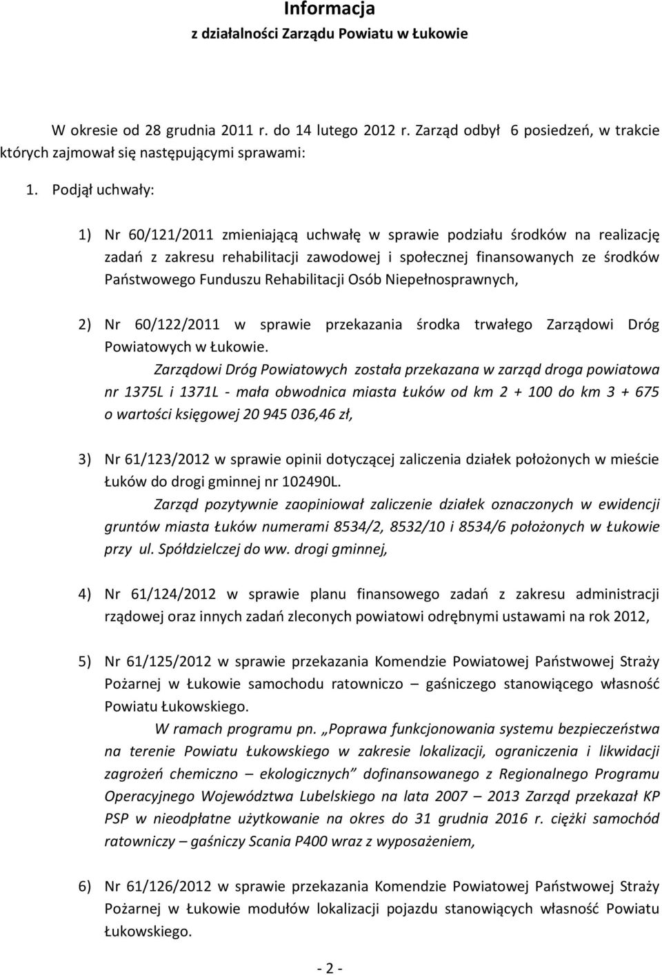Rehabilitacji Osób Niepełnosprawnych, 2) Nr 60/122/2011 w sprawie przekazania środka trwałego Zarządowi Dróg Powiatowych w Łukowie.