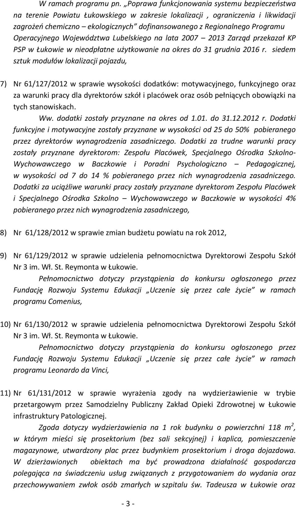 Operacyjnego Województwa Lubelskiego na lata 2007 2013 Zarząd przekazał KP PSP w Łukowie w nieodpłatne użytkowanie na okres do 31 grudnia 2016 r.